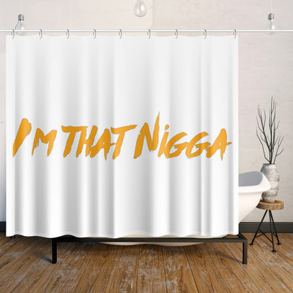 I'm That Nigga Shower Curtain