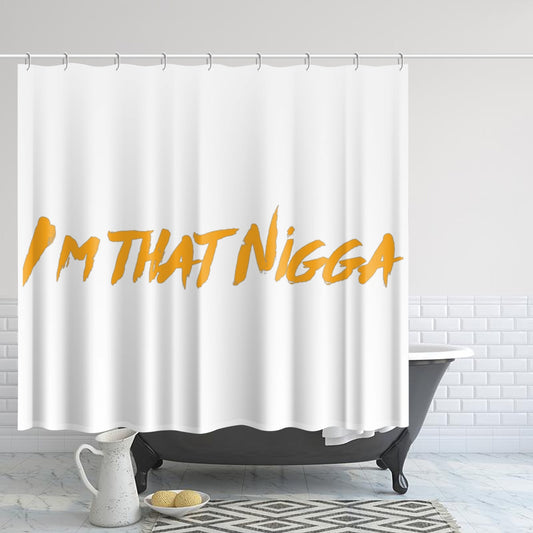 I'm That Nigga Shower Curtain