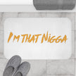 I'm That Nigga Bath Mat